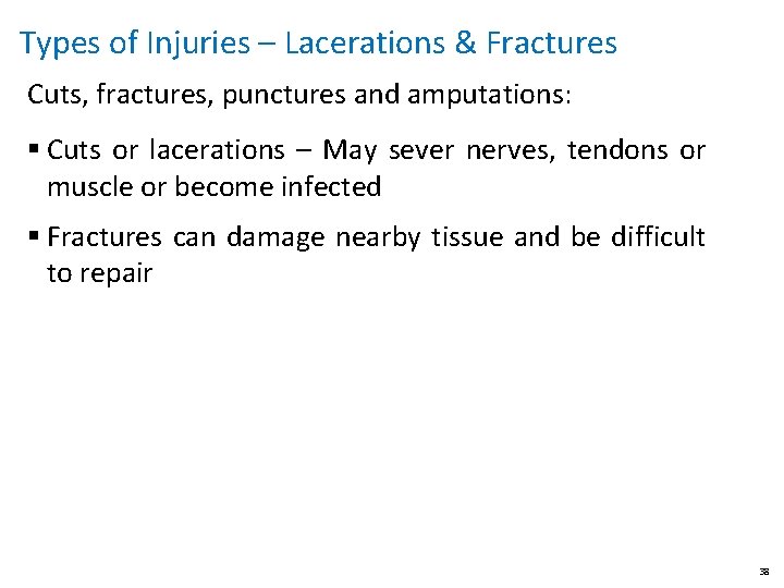Types of Injuries – Lacerations & Fractures Cuts, fractures, punctures and amputations: § Cuts