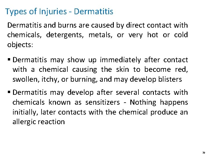 Types of Injuries - Dermatitis and burns are caused by direct contact with chemicals,