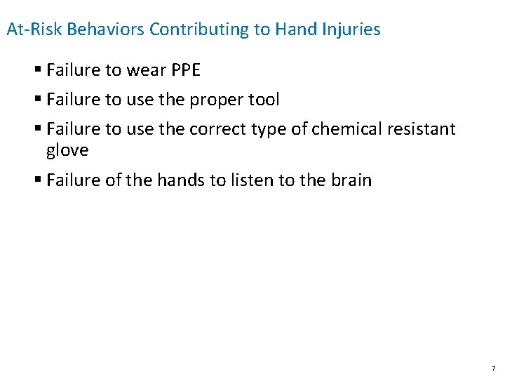 At-Risk Behaviors Contributing to Hand Injuries § Failure to wear PPE § Failure to