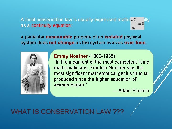 A local conservation law is usually expressed mathematically as a continuity equation: a particular