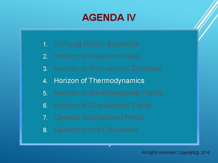 AGENDA IV 1. Yin. Yang Motion Equations 2. Horizon of Quantum Fields 3. Horizon