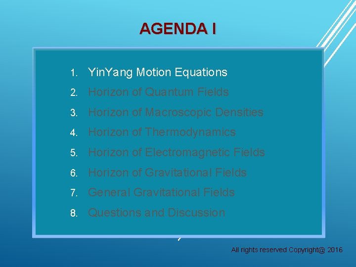 AGENDA I 1. Yin. Yang Motion Equations 2. Horizon of Quantum Fields 3. Horizon