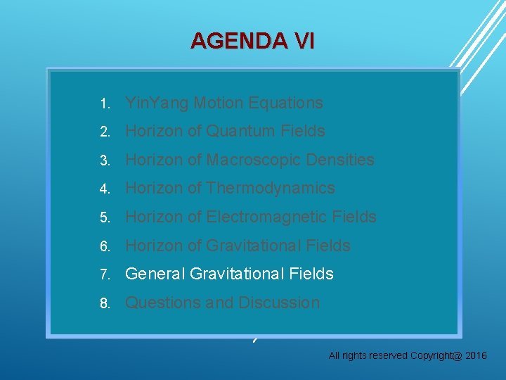 AGENDA VI 1. Yin. Yang Motion Equations 2. Horizon of Quantum Fields 3. Horizon