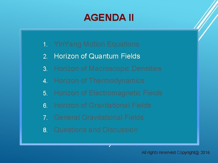 AGENDA II 1. Yin. Yang Motion Equations 2. Horizon of Quantum Fields 3. Horizon