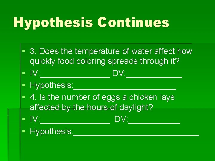 Hypothesis Continues § 3. Does the temperature of water affect how quickly food coloring