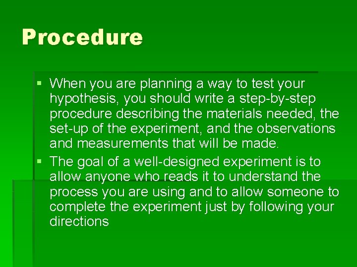 Procedure § When you are planning a way to test your hypothesis, you should