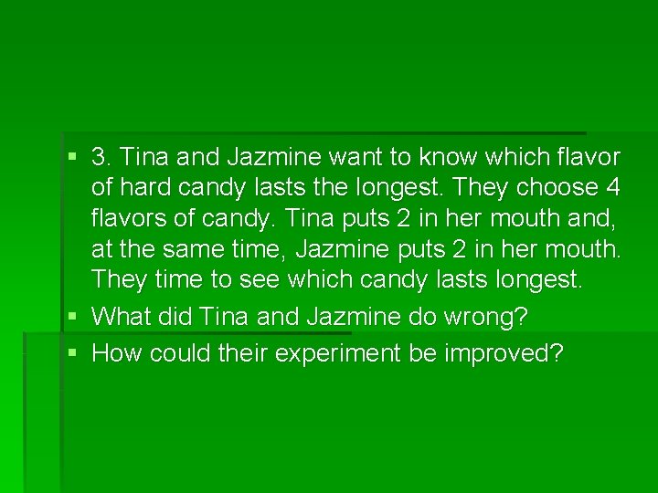§ 3. Tina and Jazmine want to know which flavor of hard candy lasts