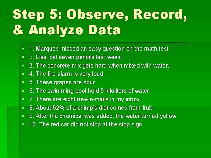 Step 5: Observe, Record, & Analyze Data § § § § § 1. Marques