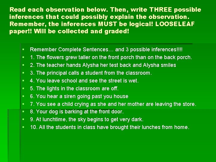 Read each observation below. Then, write THREE possible inferences that could possibly explain the