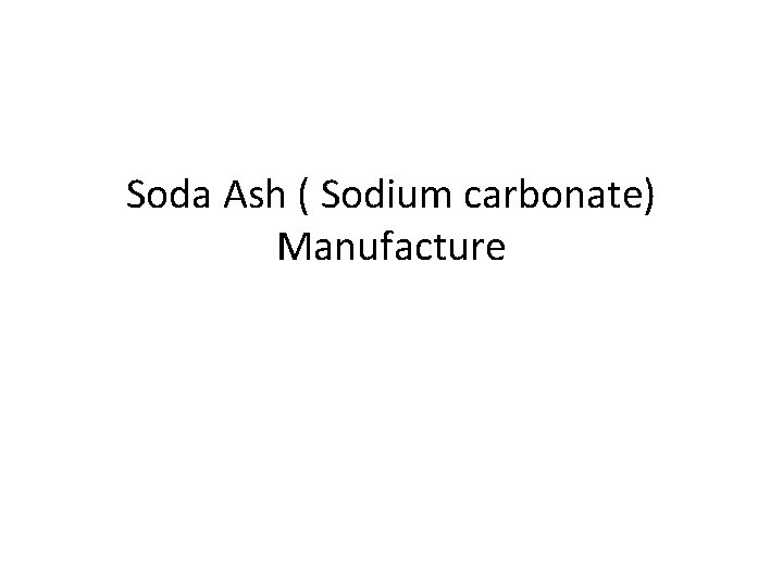 Soda Ash ( Sodium carbonate) Manufacture 
