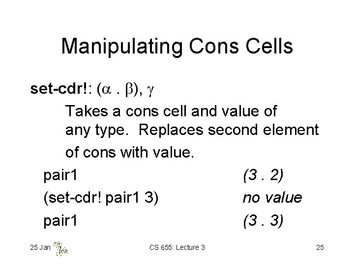 Manipulating Cons Cells set-cdr!: ( . ), Takes a cons cell and value of