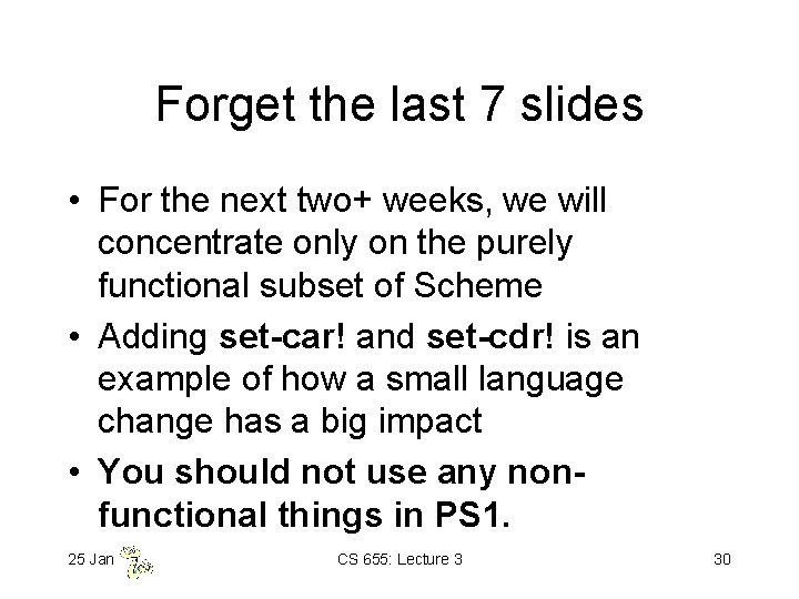 Forget the last 7 slides • For the next two+ weeks, we will concentrate