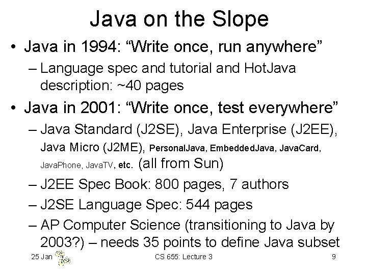 Java on the Slope • Java in 1994: “Write once, run anywhere” – Language