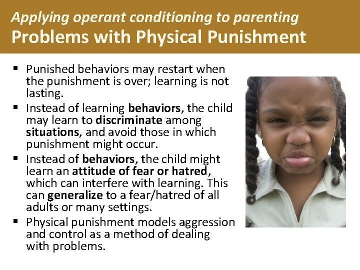 Applying operant conditioning to parenting Problems with Physical Punishment § Punished behaviors may restart