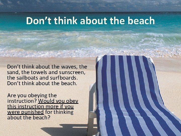 Don’t think about the beach Don’t think about the waves, the sand, the towels