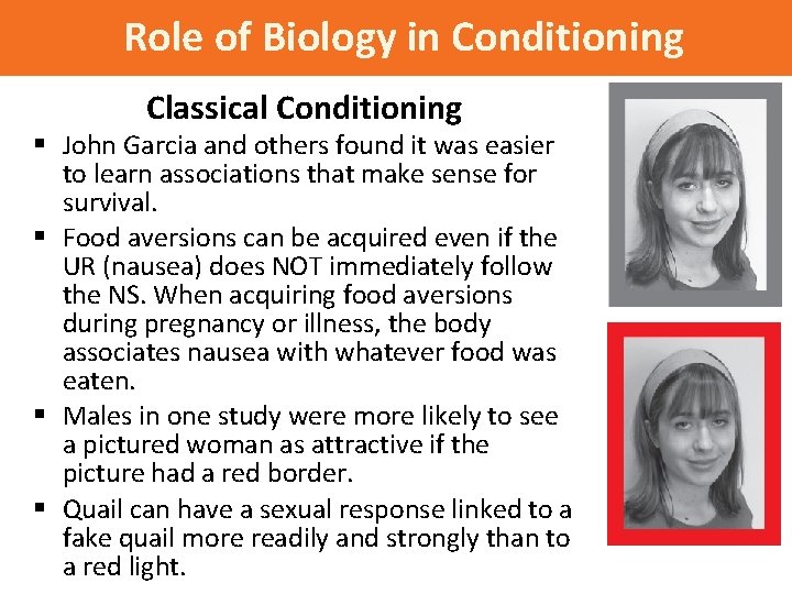 Role of Biology in Conditioning Classical Conditioning § John Garcia and others found it