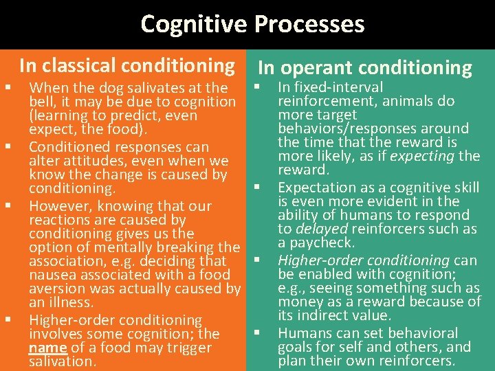 Cognitive Processes § § In classical conditioning When the dog salivates at the bell,