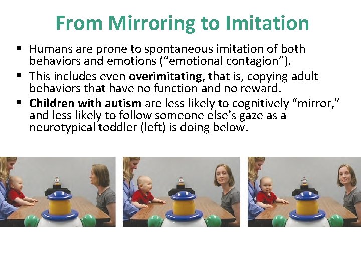 From Mirroring to Imitation § Humans are prone to spontaneous imitation of both behaviors