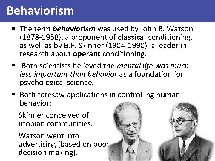 Behaviorism § The term behaviorism was used by John B. Watson (1878 -1958), a