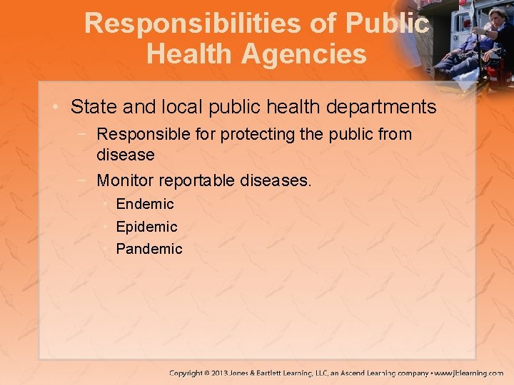 Responsibilities of Public Health Agencies • State and local public health departments − Responsible