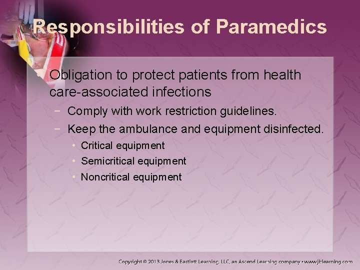 Responsibilities of Paramedics • Obligation to protect patients from health care-associated infections − Comply