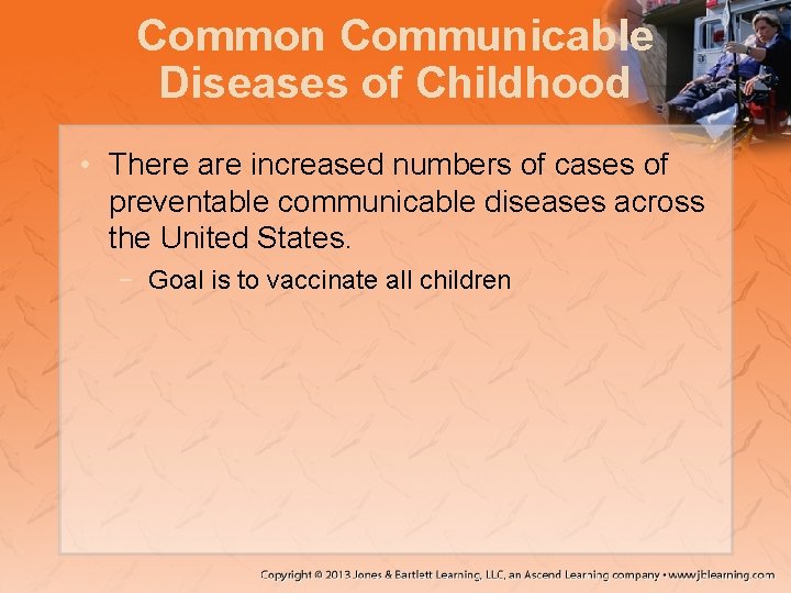 Common Communicable Diseases of Childhood • There are increased numbers of cases of preventable