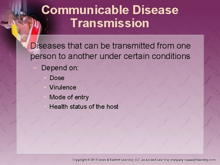 Communicable Disease Transmission • Diseases that can be transmitted from one person to another