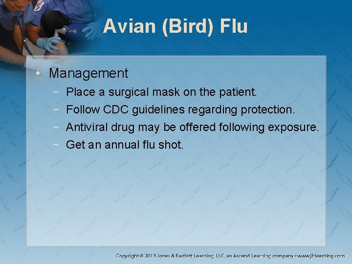 Avian (Bird) Flu • Management − − Place a surgical mask on the patient.