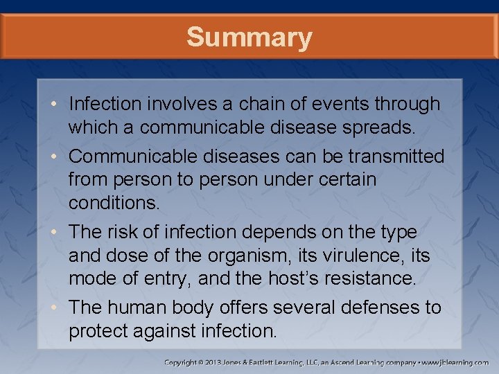 Summary • Infection involves a chain of events through which a communicable disease spreads.