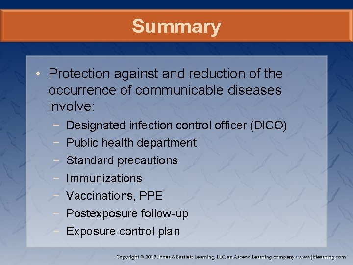 Summary • Protection against and reduction of the occurrence of communicable diseases involve: −