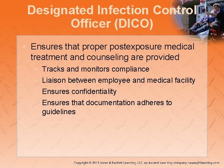 Designated Infection Control Officer (DICO) • Ensures that proper postexposure medical treatment and counseling
