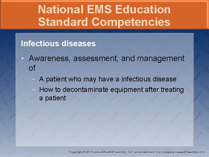 National EMS Education Standard Competencies Infectious diseases • Awareness, assessment, and management of −