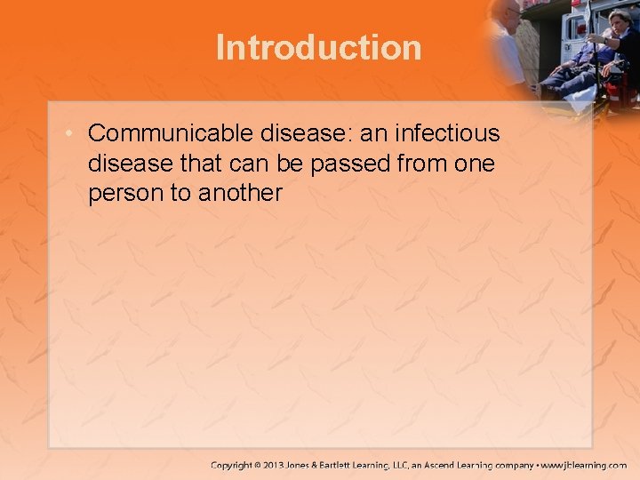 Introduction • Communicable disease: an infectious disease that can be passed from one person