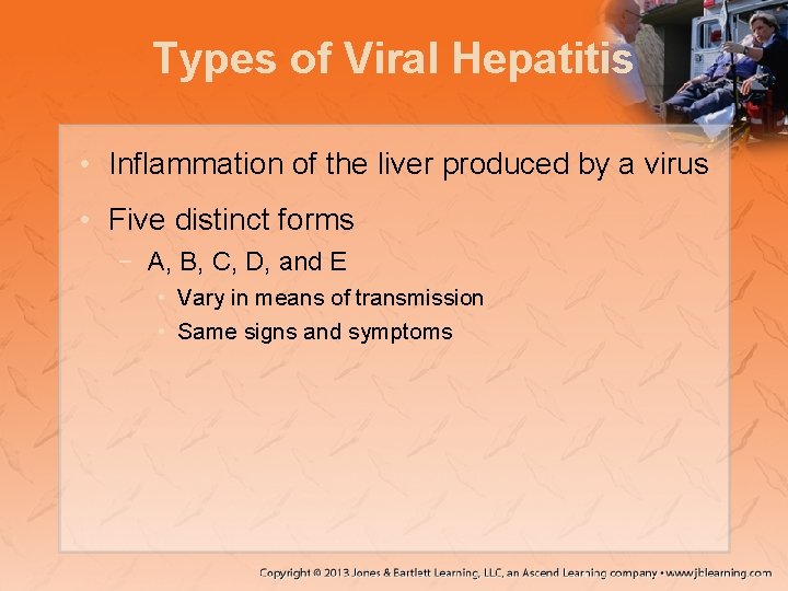 Types of Viral Hepatitis • Inflammation of the liver produced by a virus •