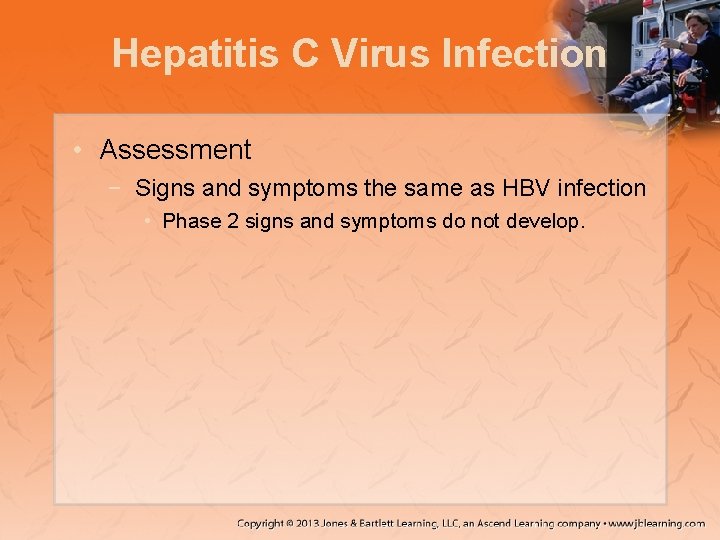 Hepatitis C Virus Infection • Assessment − Signs and symptoms the same as HBV