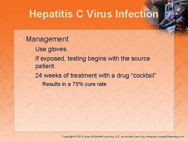 Hepatitis C Virus Infection • Management − Use gloves. − If exposed, testing begins