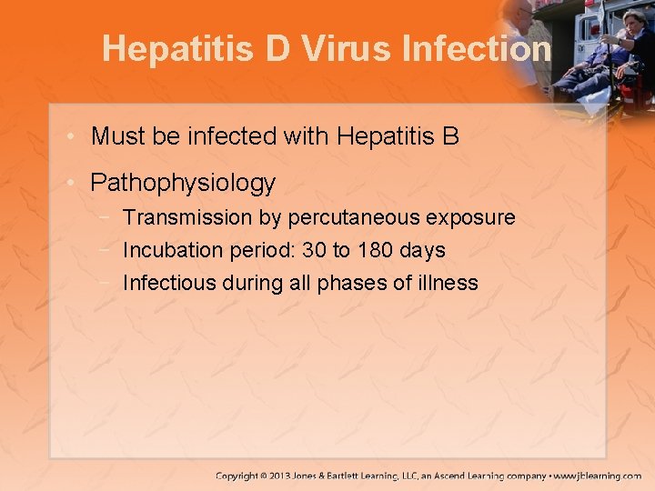 Hepatitis D Virus Infection • Must be infected with Hepatitis B • Pathophysiology −