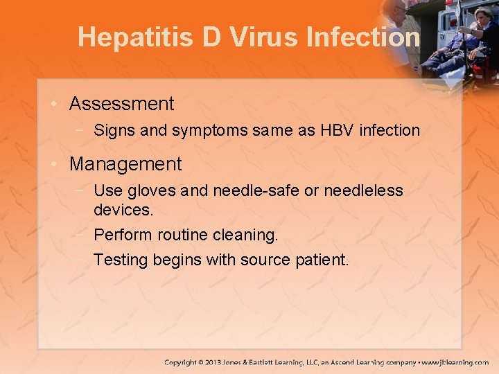 Hepatitis D Virus Infection • Assessment − Signs and symptoms same as HBV infection