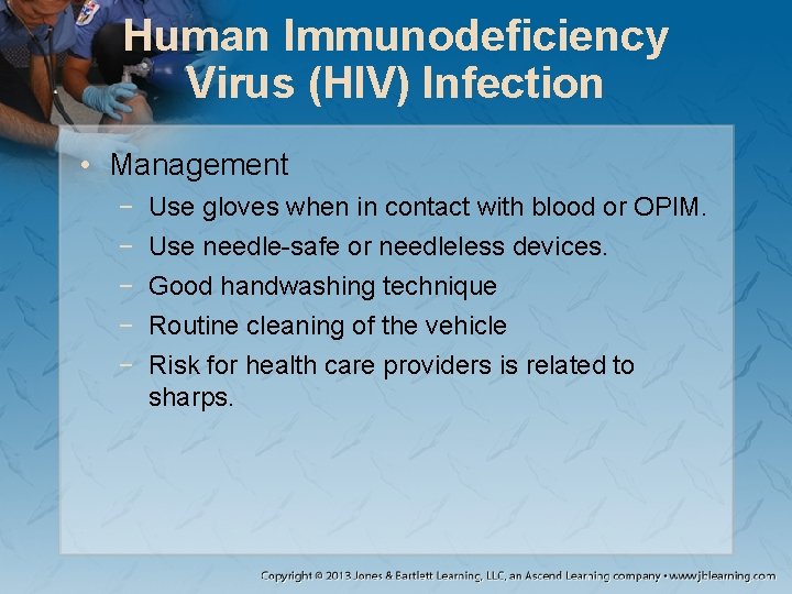 Human Immunodeficiency Virus (HIV) Infection • Management − − − Use gloves when in