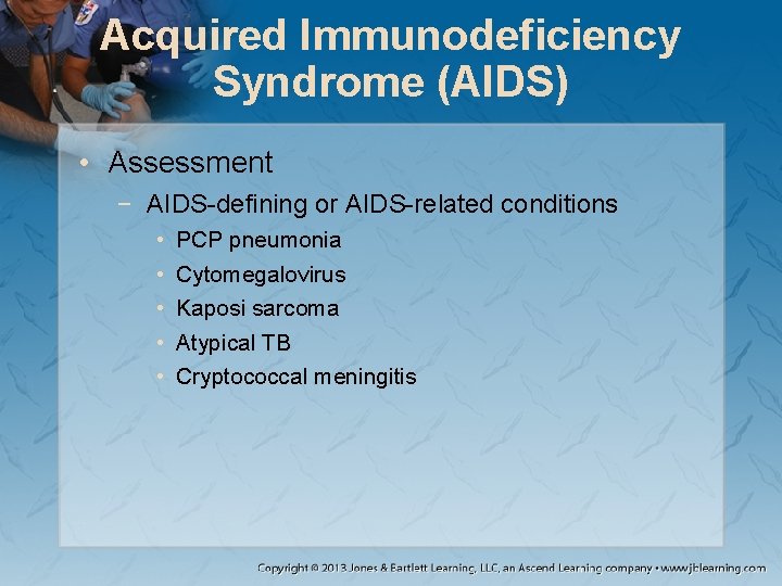 Acquired Immunodeficiency Syndrome (AIDS) • Assessment − AIDS-defining or AIDS-related conditions • • •