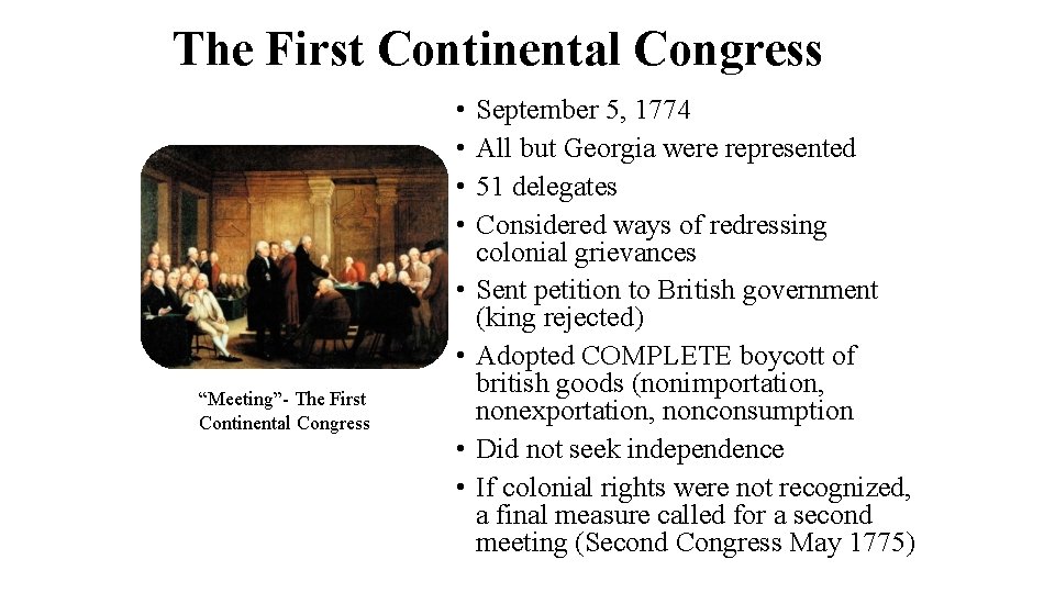 The First Continental Congress • • • “Meeting”- The First Continental Congress • •