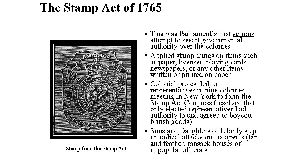 The Stamp Act of 1765 Stamp from the Stamp Act • This was Parliament’s