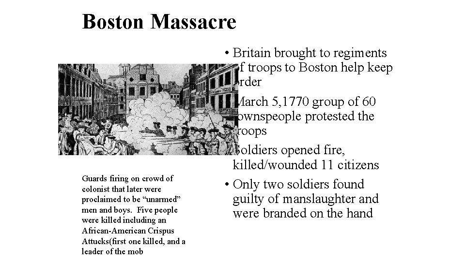 Boston Massacre Guards firing on crowd of colonist that later were proclaimed to be