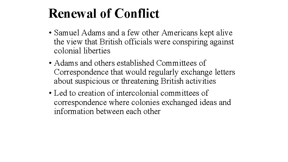 Renewal of Conflict • Samuel Adams and a few other Americans kept alive the