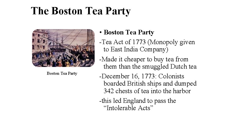 The Boston Tea Party • Boston Tea Party -Tea Act of 1773 (Monopoly given