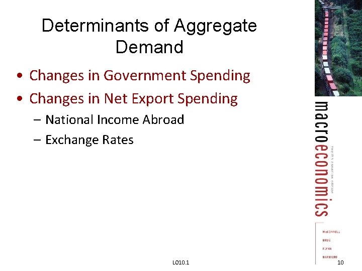 Determinants of Aggregate Demand • Changes in Government Spending • Changes in Net Export