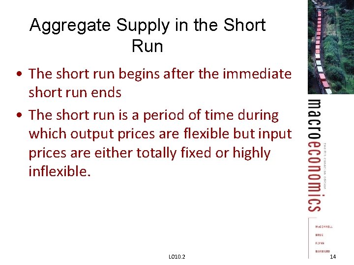 Aggregate Supply in the Short Run • The short run begins after the immediate