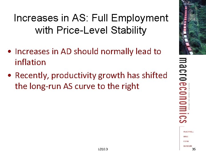 Increases in AS: Full Employment with Price-Level Stability • Increases in AD should normally