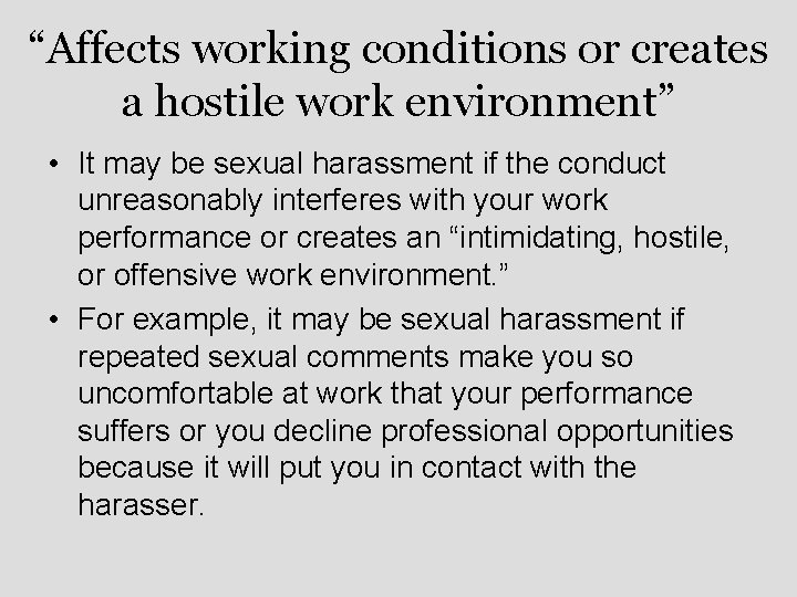 “Affects working conditions or creates a hostile work environment” • It may be sexual