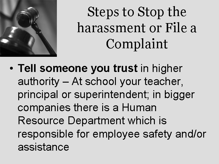 Steps to Stop the harassment or File a Complaint • Tell someone you trust